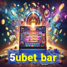 5ubet bar